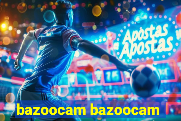 bazoocam bazoocam